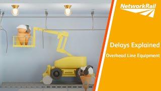 Delays Explained - Overhead Line Equipment