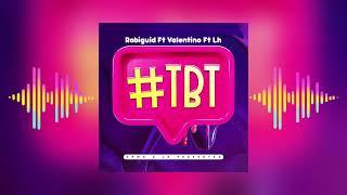 ROBI GUID - TBT (FEAT VALENTINO GRM X LH DA PRODUZZA)(AUDIO OFICIAL)