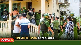 Tin tức an ninh trật tự nóng, thời sự Việt Nam mới nhất 24h trưa ngày 5/3 | ANTV