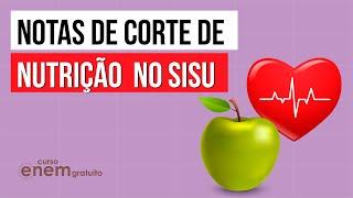 NOTAS DE CORTE DE NUTRIÇÃO NO SISU | SISU 2022