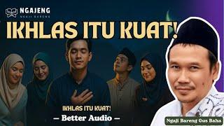 Ikhlas Itu Bukan Lupa Diri! Ini Cara Islam Mendidik Hati – Gus Baha