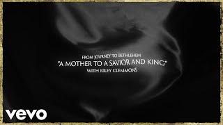 Journey To Bethlehem - Mother To A Savior And King (with Riley Clemmons) (Lyrics)