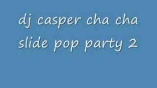 dj casper cha cha slide pop party 2