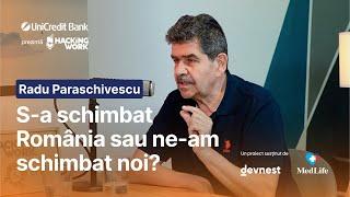 S-a schimbat România sau ne-am schimbat noi? Radu Paraschivescu la Hacking Work Ep. 107