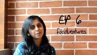 Foodventures | Episode Six | The Desi Foodie