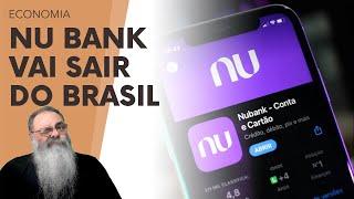 NUBANK avisa que vai MUDAR sua SEDE para INGLATERRA, no que FAZ MUITO BEM: BRASIL de LULA é FRACASSO