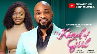 My Kind of Girl - Deza The Great, Okawa Shaznay | New Nollywood Movie 2024