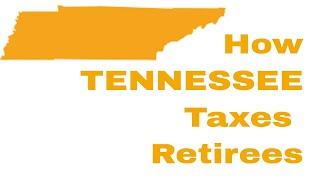 How TENNESSEE Taxes Retirees