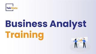 Business Analyst Training | Business Analyst Online Certification Course [ Demo Video ] - TekSlate