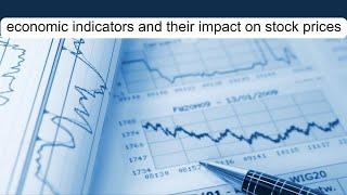 economic indicators and their impact on stock prices: latest overview