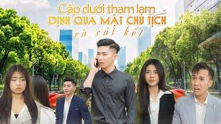 CẤP DƯỚI THAM LAM ĐỊNH QUA MẶT CHỦ TỊCH VÀ CÁI KẾT | PHIM HÀI GÃY TV | CƠM ÁO GẠO TIỀN TẬP 161