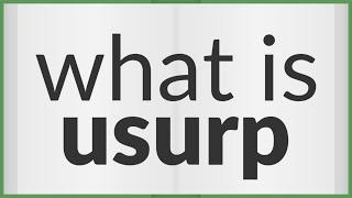 Usurp | meaning of Usurp