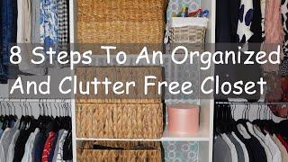 Closet Organizing Tips & Hacks (8 Steps To An Organized And Clutter-Free Closet)