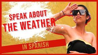 How to Speak About the WEATHER in Spanish and IMPRESS the Locals ️ [SPANISH LESSON 22]