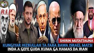 KUNGIYAR HIZBULLAH TA FARA BAWA ISRAEL MATSI INDA A GEFE GUDA KUMA GA HAMAS DA IRAN