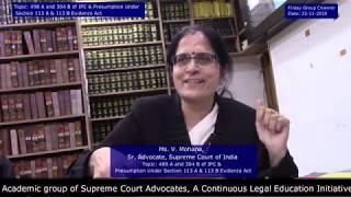 V. Mohana Ms., Sr.Adv Topic: 498A & 304B of IPC & Presumption Under Section 113A & 113B Evidence Act