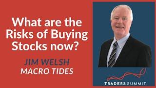 What are the Risks of Buying Stocks now? | Jim Welsh | Traders Summit Interview | Tradersummit.net