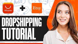 How To Dropship On Etsy From AliExpress 2025 (Beginner Guide)