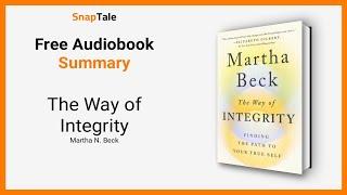 The Way of Integrity by Martha N. Beck: 8 Minute Summary