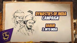 Dynasties of India Campaign: Babur | 3. Into India