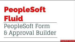 PeopleSoft Form and Approval Builder