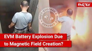 FACT CHECK: Viral Video Shows EVM Battery Explosion in Lift Due to Magnetic Field Creation?