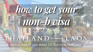 How to get your Thai non-B visa! | Travelling from Thailand to Laos