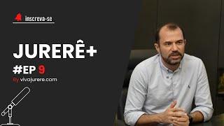 JURERÊ IN 2050? Entrevista José Roberto Mateus Júnior, diretor de Negócios do grupo HABITASUL- EP 09