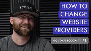 How to Change Website Providers | Go Sokal Podcast | Episode 8