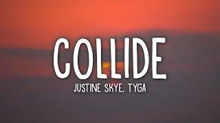 Justine Skye - Collide (Lyrics) ft. Tyga