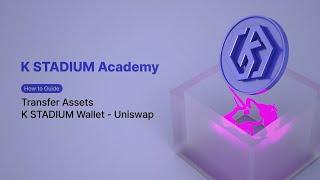 How to_Transfer Assets K STADIUM-Uniswap[K STADIUM Academy]