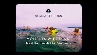 Moments with Mind: Meet the Bluetits Chill Swimmers