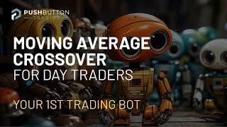 #2 Moving Average Crossover for Day Traders, Your 1st Trading bot #algorithmictrading