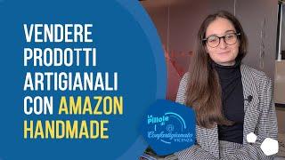 Amazon Handmade: la soluzione per vendere online i tuoi prodotti artigianali #pillole