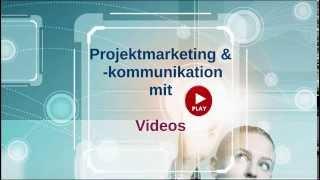 Projektmarketing und Projektkommunikation mit Videos im Schnelldurchlauf