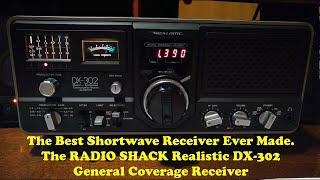 The Best Shortwave Radio Made. The Realistic DX302 General Coverage Receiver.