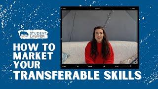 HOW TO MARKET TRANSFERABLE SKILLS | THE STUDENT LAWYER