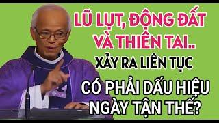 RẤT NHIỀU BIẾN CỐ XẢY RA CÓ PHẢI DẤU HIỆU NGÀY TẬN THẾ. BÀI GIẢNG HAY NHẤT CỦA CHA PHẠM QUANG HỒNG