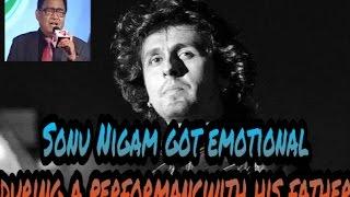 Sonu Nigam got emotional during a performance with his fatherSONU NIGAM RARE VIDEO WITH HIS PAPA