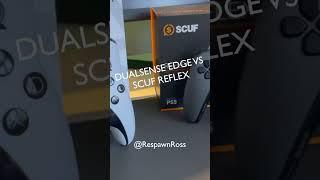 Comparing the dualsense edge vs the scuf reflex fps, which one is better? #dualsense #scuf #ps5