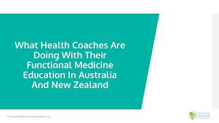 What Health Coaches Are Doing With Their Functional Medicine Education In Australia And New Zealand