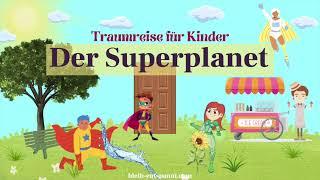 Traumreise für Kinder zum Einschlafen - Der Superplanet | Superhelden Geschichte | Kindergeschichte