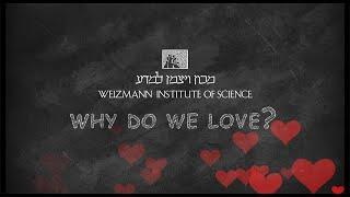 Why Do We Love? | Children Ask, Scientists at the Weizmann Institute of Science Answer