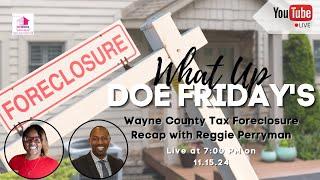 What Up Doe Friday's: Wayne County Tax Foreclosure Recap with Reggie Perryman