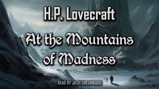 At the Mountains of Madness by H.P. Lovecraft | Full Audiobook | Cthulhu Mythos