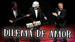 Les Luthiers · DILEMA DE AMOR (Cumbia Epistemológica)