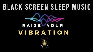 BLACK SCREEN SLEEP MUSIC I 432 HZ I RAISE YOUR VIBRATION & EMOTIONAL HEALING