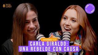 UNA REBELDE CON CAUSA (CON: CARLA GIRALDO) |Vos podés el podcast - EP 112|