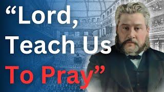 "Lord Jesus, Teach Us to Pray" - Charles Spurgeon Devotional - "Morning and Evening"