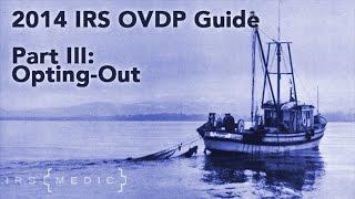 Part III: The 2014 IRSMedic Guide to Offshore Voluntary Disclosure